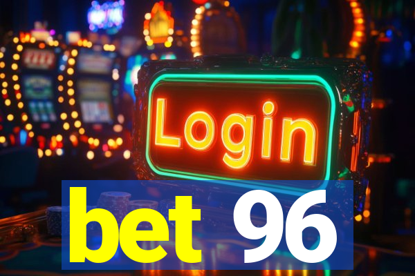 bet 96